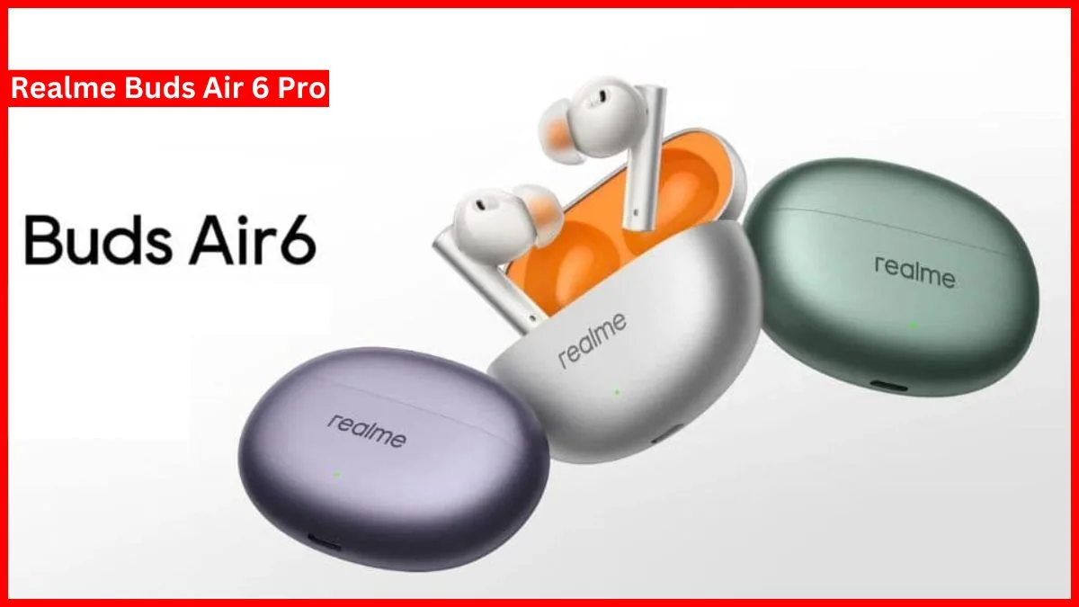 Realme Buds Air 6 Pro Earbuds launch Price
