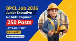 BPCL Junior Executive Recruitment 2026 – 250 Vacancies for Engineering, Accounts & More | Apply by 17 May
