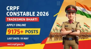 CRPF Technical Tradesmen Vacancy 2026 State Wise- 9,175 पदों पर भर्ती, Salary ₹35,000/माह, 19 May से पहले करें Apply
