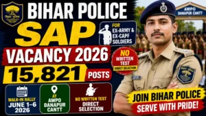 Bihar Police SAP Vacancy 2026 – 15,821 Posts for Ex-Army & Ex-CAPF Soldiers, Walk-in Rally June 1–6 at AWPO Danapur Cantt, No Written Test, Direct Selection