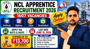 NCL Apprentice Recruitment 2026 – 1607 Graduate, Diploma, Trade & Paramedical Posts, Apply Online via NATS & NAPS by June 15, Stipend up to ₹13,700/month
