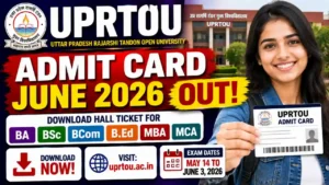 UPRTOU Admit Card June 2026 Out — Download BA, BSc, BCom, B.Ed, MBA, MCA Hall Ticket at uprtou.ac.in | Exam May 14 to June 3