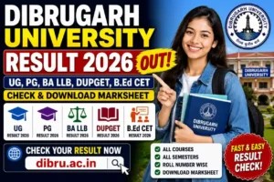 Dibrugarh University Result 2026 – UG, PG, BCA, B.Com & B.Sc 6th Sem Result online @dibru.ac.in