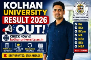 Kolhan University Result 2026 OUT – Check @kolhanuniversity.ac.in, BA, BSc, BCom, MA, MSc, BEd, MBA & All Courses, Part 1 2 3 + Semester & Revaluation