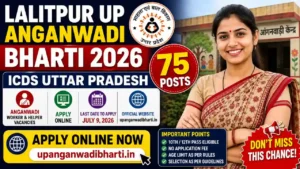 Lalitpur UP Anganwadi Bharti 2026 – 75 Posts, ICDS UP Apply Online by July 9 @upanganwadibharti.in