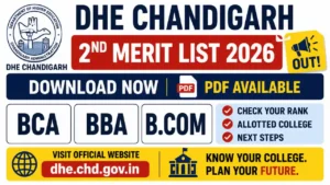 DHE Chandigarh 2nd Merit List 2026 Out – Download BCA, BBA & B.Com Merit List PDF at dhe.chd.gov.in, Check Rank, Allotted College & Next Steps