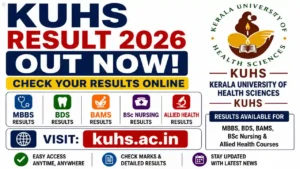 KUHS Result 2026 Out – Check Kerala University of Health Sciences MBBS, BDS, BAMS, BSc Nursing & Allied Health Results at kuhs.ac.in