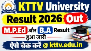 KTTV University Result 2026 Out: M.P.Ed और B.A Result हुआ जारी, ऐसे चेक करें @ kttv.edu.in